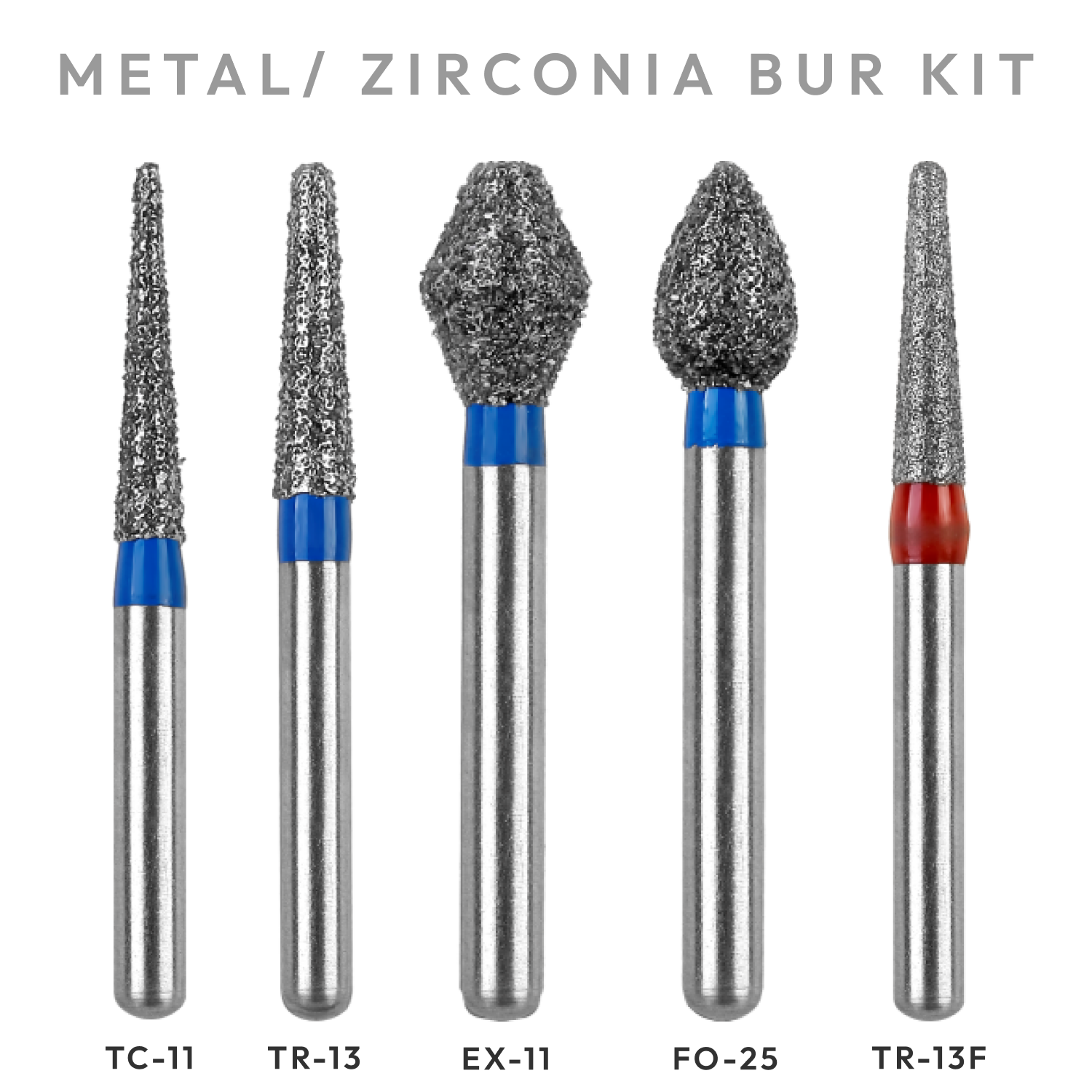 Metal/ Zirconia BUR Kit (TC-11, TR-13, EX-11, FO-25, TR-13F)